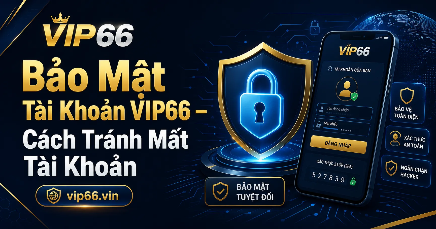 Bảo Mật Tài Khoản VIP66 – Cách Tránh Mất Tài Khoản 1 Bảo Mật Tài Khoản VIP66 – Cách Tránh Mất Tài Khoản