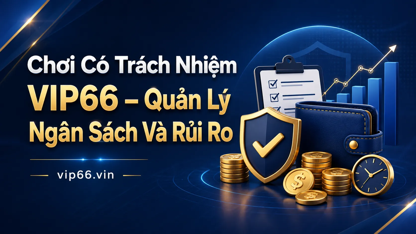 Chơi Có Trách Nhiệm VIP66 – Quản Lý Ngân Sách Và Rủi Ro 1 Chơi có trách nhiệm VIP66 là gì