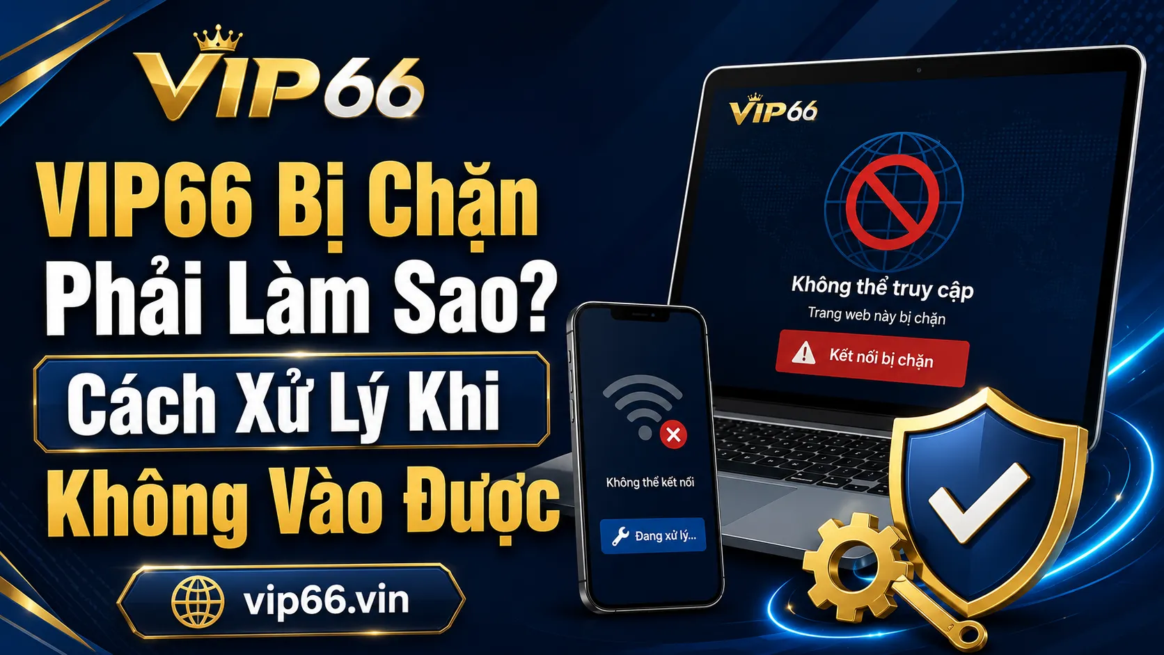 VIP66 Bị Chặn Phải Làm Sao? Cách Xử Lý Khi Không Vào Được 1 VIP66 bị chặn là gì?